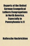 Reports Of The United German Evangelical di Hallesc Nachrichten edito da General Books