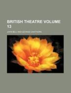 British Theatre Volume 13 di John Bell edito da Rarebooksclub.com