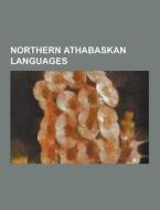Northern Athabaskan languages di Books Llc edito da Books LLC, Reference Series