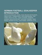 German Football Goalkeeper Introduction: di Books Llc edito da Books LLC, Wiki Series