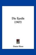 Die Epulis (1907) di Gustav Hesse edito da Kessinger Publishing