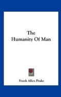 The Humanity of Man di Frank Allen Peake edito da Kessinger Publishing
