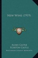 New Wine (1919) di Agnes Egerton Castle, Egerton Castle edito da Kessinger Publishing