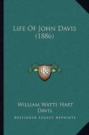 Life of John Davis (1886) di William Watts Hart Davis edito da Kessinger Publishing