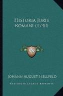 Historia Juris Romani (1740) di Johann August Hellfeld edito da Kessinger Publishing
