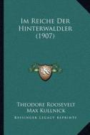 Im Reiche Der Hinterwaldler (1907) di Theodore Roosevelt edito da Kessinger Publishing