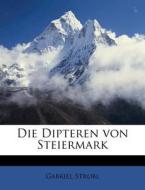 Die Dipteren Von Steiermark di Gabriel Strobl edito da Nabu Press