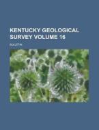 Kentucky Geological Survey; Bulletin Volume 16 di Anonymous edito da Rarebooksclub.com