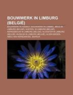 Bouwwerk In Limburg Belgi : Bouwwerk I di Bron Wikipedia edito da Books LLC, Wiki Series