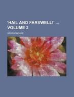 \'hail And Farewell!\' Volume 2 di United States General Accounting Office, George Moore edito da Rarebooksclub.com