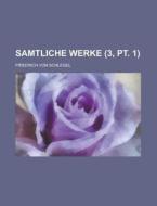 Samtliche Werke Volume 3, PT. 1 di Friedrich Von Schlegel edito da Rarebooksclub.com