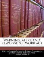 Warning, Alert, And Response Network Act edito da Bibliogov