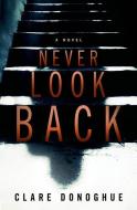 Never Look Back di Clare Donoghue edito da ST MARTINS PR