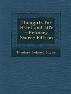 Thoughts for Heart and Life di Theodore Ledyard Cuyler edito da Nabu Press