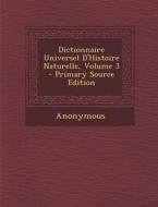 Dictionnaire Universel D'Histoire Naturelle, Volume 3 di Anonymous edito da Nabu Press