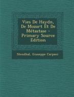 Vies de Haydn, de Mozart Et de Metastase di Stendhal, Giuseppe Carpani edito da Nabu Press