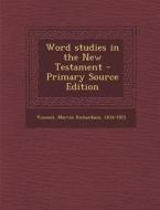 Word Studies in the New Testament di Marvin Richardson Vincent edito da Nabu Press