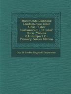 Munimenta Gildhallae Londoniensis: Liber Albus; Liber Custumarum; Et Liber Horn, Volume 2, Part 2 edito da Nabu Press