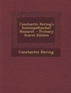 Constantin Hering's Homoopathischer Hausarzt. - Primary Source Edition di Constantin Hering edito da Nabu Press