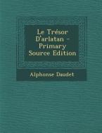 Le Tresor D'Arlatan di Alphonse Daudet edito da Nabu Press