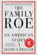 The Family Roe: An American Story di Joshua Prager edito da W W NORTON & CO