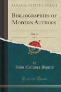 Bibliographies Of Modern Authors, Vol. 4 di John Collings Squire edito da Forgotten Books
