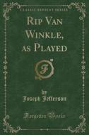 Rip Van Winkle, As Played (classic Reprint) di Joseph Jefferson edito da Forgotten Books