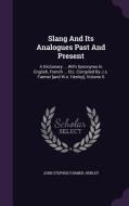 Slang And Its Analogues Past And Present di John Stephen Farmer, Henley edito da Palala Press