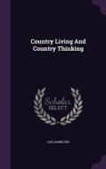 Country Living And Country Thinking di Gail Hamilton edito da Palala Press