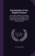Examination Of Two English Dramas di A C 1878- Dunstan edito da Palala Press