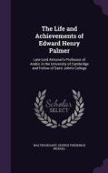 The Life And Achievements Of Edward Henry Palmer di Sir Walter Besant, George Frederick Nicholl edito da Palala Press