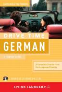 Drive Time German: Beginner Level edito da Living Language