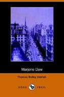 Marjorie Daw (dodo Press) di Thomas Bailey Aldrich edito da Dodo Press