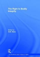 The Right to Bodily Integrity di A. M. Viens edito da Routledge