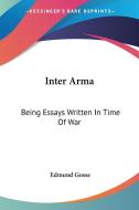 Inter Arma di Edmund Gosse edito da Kessinger Publishing Co