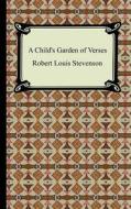 A Child\'s Garden Of Verses di Robert Louis Stevenson edito da Digireads.com