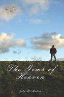 The Gems Of Heaven di John B Mulder edito da America Star Books