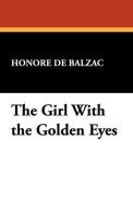 The Girl with the Golden Eyes di Honore de Balzac edito da Wildside Press