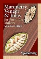 Marquetry Veneer & Inlay For Furniture Makers di Rob Millard edito da F&w Publications Inc
