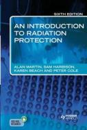 An Introduction To Radiation Protection 6e di Alan Martin, Samuel A. Harbison, Karen Beach, Peter Cole edito da Taylor & Francis Ltd