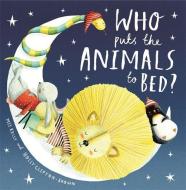 Who Puts the Animals to Bed? di Mij Kelly edito da Hachette Children's Group