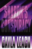 Sharon\'s Conspiracy di Gayla Leach edito da America Star Books