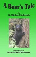 A Bear's Tale di G. Michael Schenck edito da Createspace