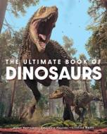 The Ultimate Book of Dinosaurs di Diego Mattarelli, Emanuela Pagliari, Cristina Banfi edito da UNION SQUARE & CO
