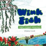 Wink Fish di Diana Cook edito da Xlibris