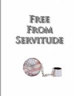 Free from Servitude di Sovereign Filing Solutions edito da Createspace