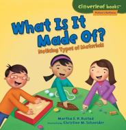 What Is It Made Of?: Noticing Types of Materials di Martha E. H. Rustad edito da MILLBROOK PR INC