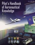 Pilot's Handbook of Aeronautical Knowledge di Federal Aviation Administration edito da Createspace