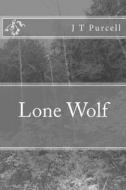 Lone Wolf di J. T. Purcell edito da Createspace