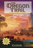 The Oregon Trail: An Interactive History Adventure di Matt Doeden edito da CAPSTONE PR